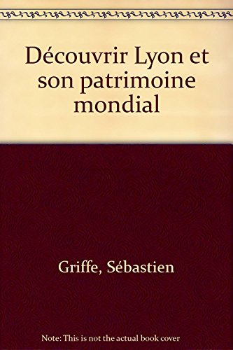 Découvrir Lyon et son patrimoine mondial