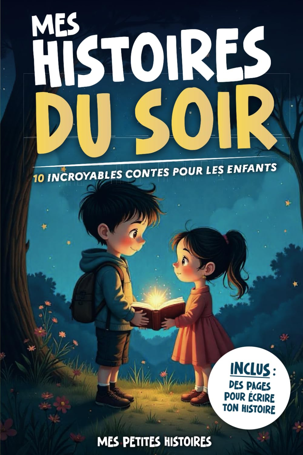Mes histoires du soir: 10 contes incroyables pour enfants dès 6 ans. Livre recueil d'aventures magiq