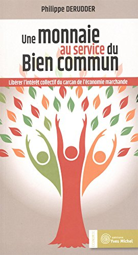 Une monnaie au service du bien commun : libérer l'intérêt collectif du carcan de l'économie marchand
