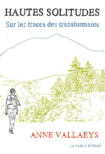 Hautes solitudes : sur les traces des transhumants