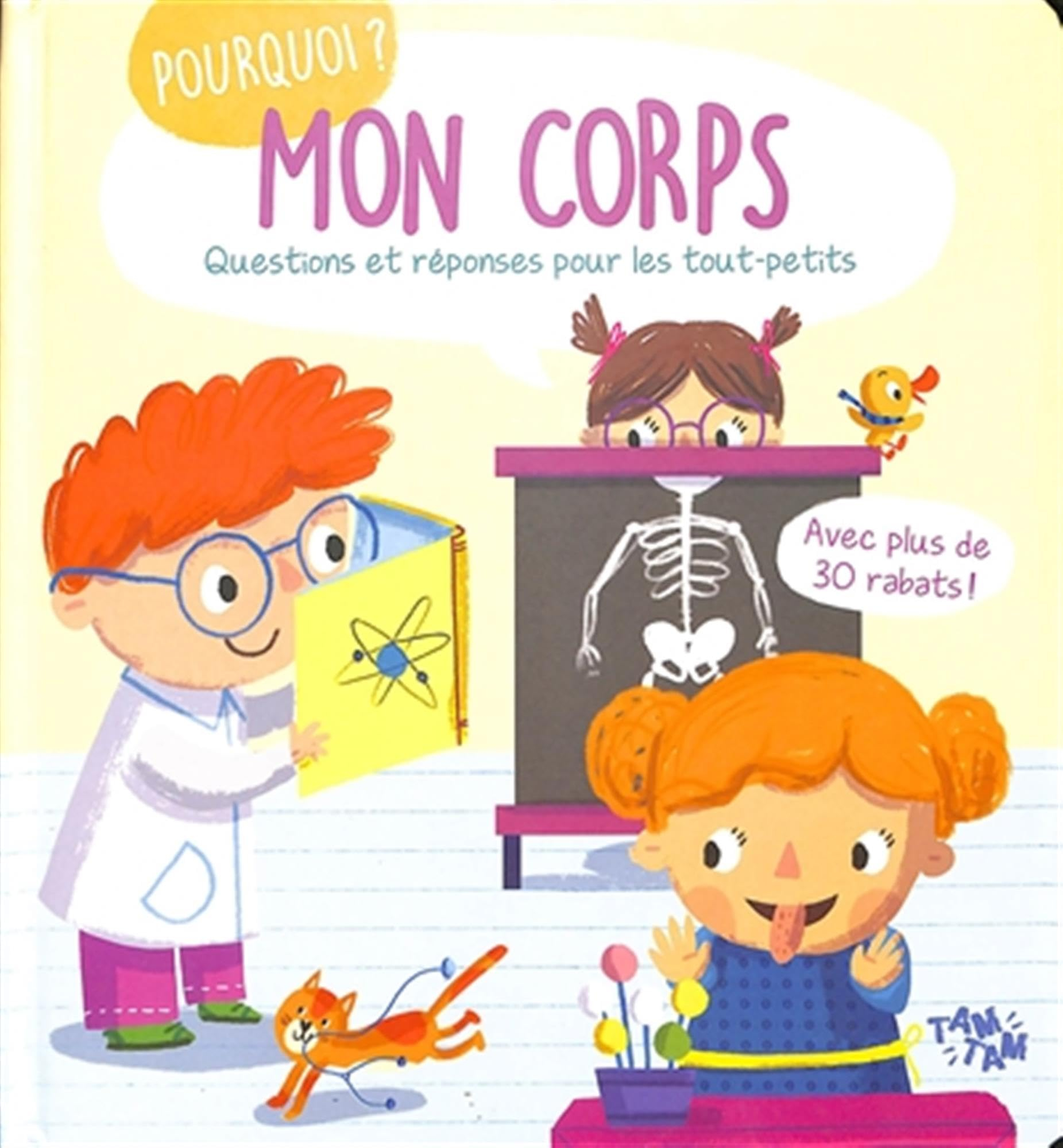Pourquoi mon corps ?: Questions et réponses pour les tout-petits - Avec plus de 30 rabats !