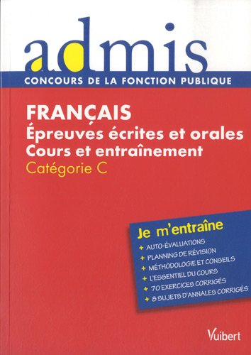 Français : épreuves écrites et orales, cours et entraînement : catégories B et C