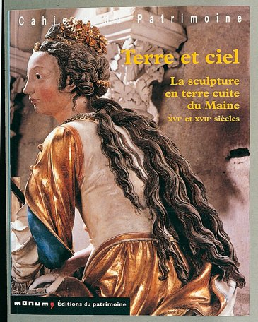 Terre et ciel : la sculpture en terre cuite du Maine (XVIe et XVIIe siècles)