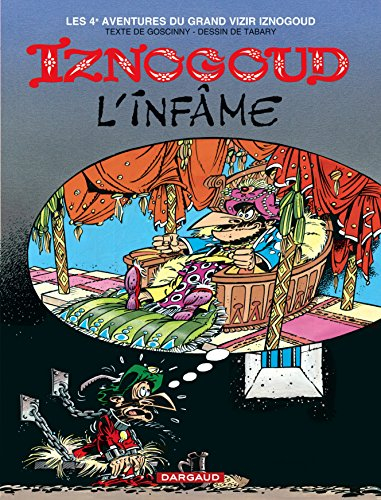 Les aventures du grand vizir Iznogoud. Vol. 4. Iznogoud l'infâme