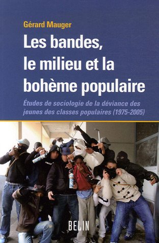 Les bandes, le milieu et la bohème populaire : études de sociologie de la déviance des jeunes des cl