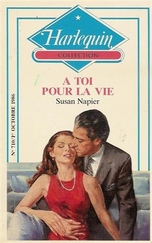 a toi pour la vie : collection : harlequin collection n, 710