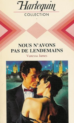 nous n'avons pas de lendemains : collection : harlequin collection n, 554