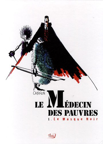 Le médecin des pauvres. Vol. 1. Le masque noir