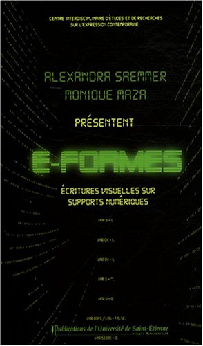 E-formes. Vol. 1. Ecritures visuelles sur supports numériques