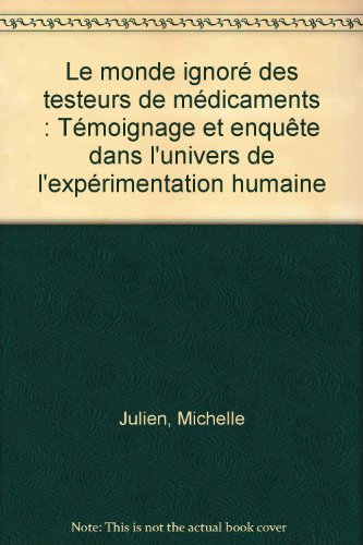 Le monde ignoré des testeurs de médicaments : témoignage et enquête dans l'univers de l'expérimentat
