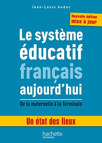 Le système éducatif français aujourd'hui : de la maternelle à la terminale : un état des lieux