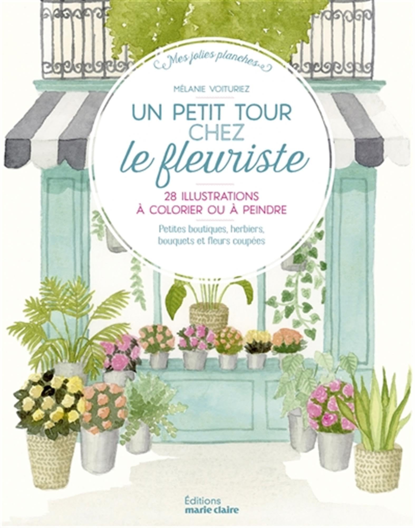 Un petit tour chez le fleuriste : 28 illustrations à peindre ou à colorier : petites boutiques, herb
