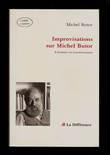 improvisations sur michel butor : l'écriture en transformation