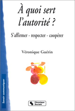 Â quoi sert l'autorité ? s'affirmer - respecter - coopérer