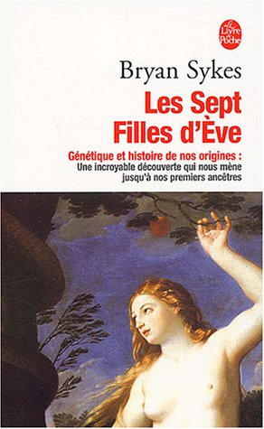 Les sept filles d'Eve : génétique et histoire de nos origines : une incroyable découverte qui nous m
