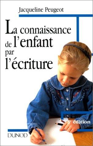 la connaissance de l'enfant par l'ecriture. l'approche graphologique de l'enfance et de ses difficul