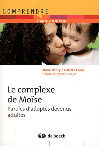 Le complexe de Moïse : paroles d'adoptés devenus adultes