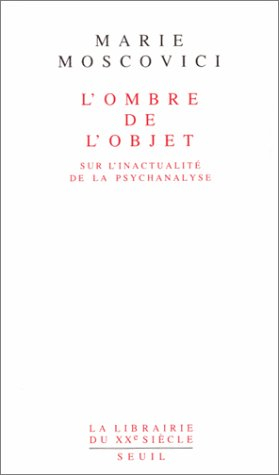 L'Ombre de l'objet : sur l'inactualité de la psychanalyse