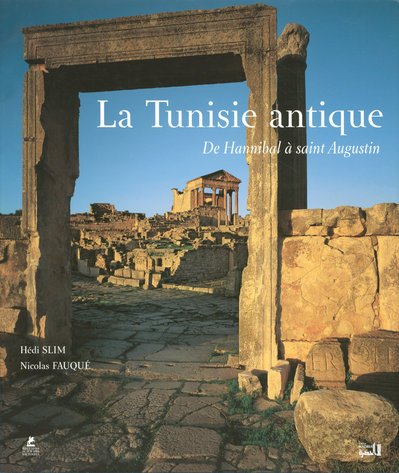La Tunisie antique : de Hannibal à saint Augustin