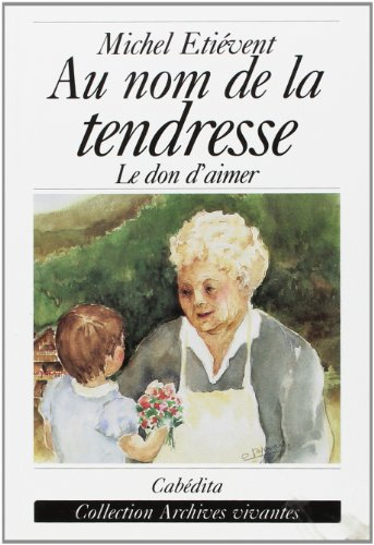 Au nom de la tendresse : le don d'aimer