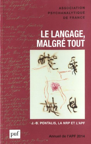 Annuel de l'APF, n° 2014. Le langage, malgré tout : J.-B. Pontalis, la NRP et l'APF