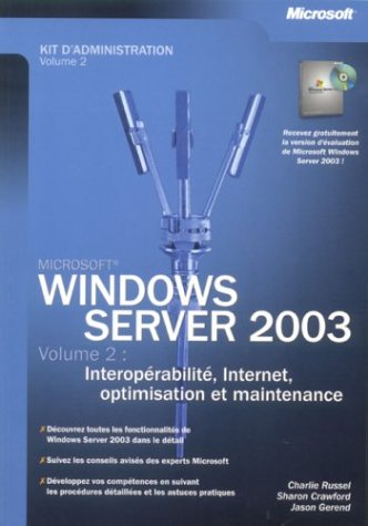 Windows Server 2003 : kit d'administration. Vol. 2. Interopérabilité, Internet et maintenance