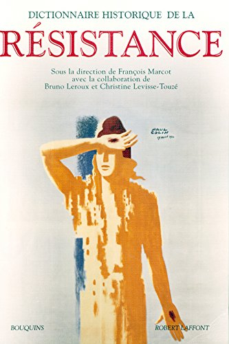 Dictionnaire historique de la Résistance : résistance intérieure et France libre