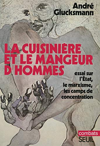 la cuisinière et le mangeur d'hommes : essai sur l'etat, le marxisme, les camps de concentration