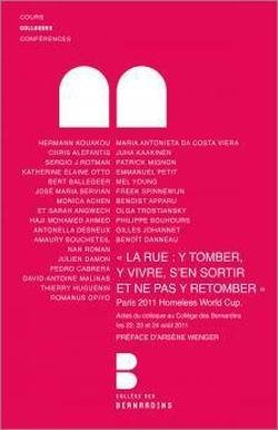 La rue : y tomber, y vivre, s'en sortir et ne pas y retomber, Paris 2011 Homeless World Cup : actes 
