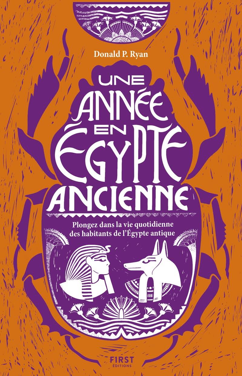 Une année en Egypte ancienne : plongez dans la vie quotidienne des habitants de l'Egypte antique