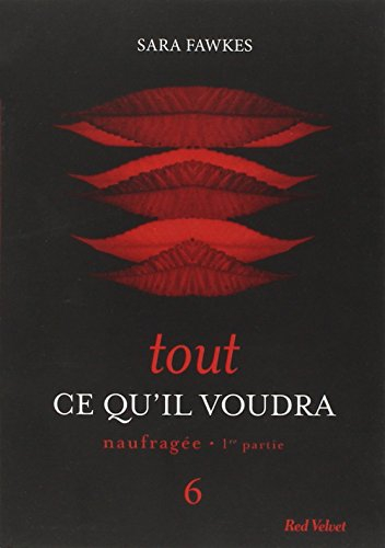 Tout ce qu'il voudra. Vol. 6. Naufragée : 1re partie