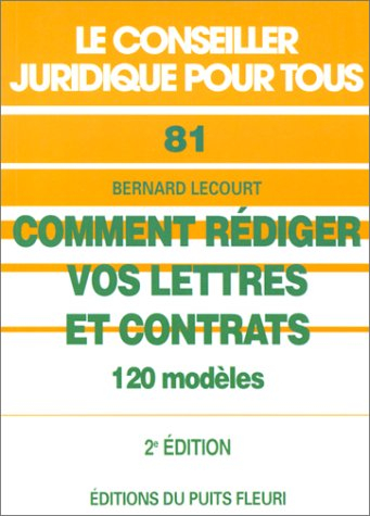 Comment rédiger vos lettres et contrats : 120 modèles