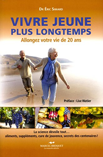 Vivre jeune plus longtemps : allongez votre vie de 20 ans