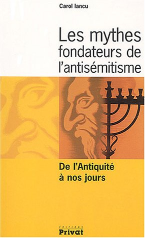 Les mythes fondateurs de l'antisémitisme : de l'Antiquité à nos jours