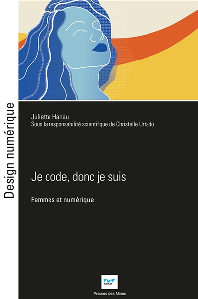 Je code donc je suis : femmes et numérique