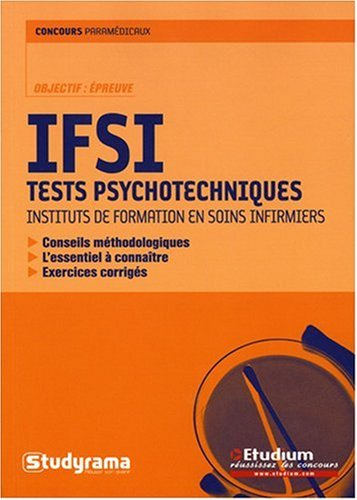 IFSI tests psychotechniques : conseils méthodologiques, l'essentiel à connaître, exercices corrigés