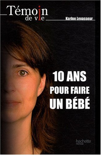 10 ans pour faire un bébé