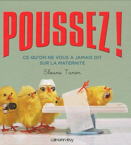 Poussez ! : ce qu'on ne vous a jamais dit sur la maternité