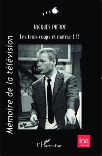 Les trois coups & moteur !!! : mémoires : théâtre, cinéma, télévision