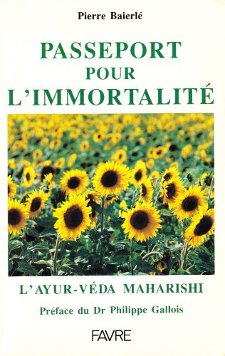 Passeport pour l'immortalité : l'ayur-véda maharishi