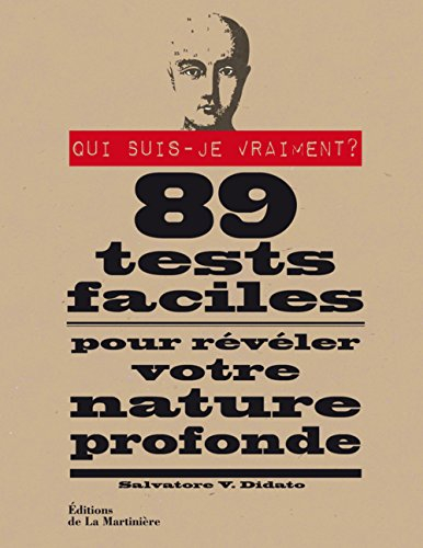 Qui suis-je vraiment ? : 89 tests faciles pour révéler votre nature profonde