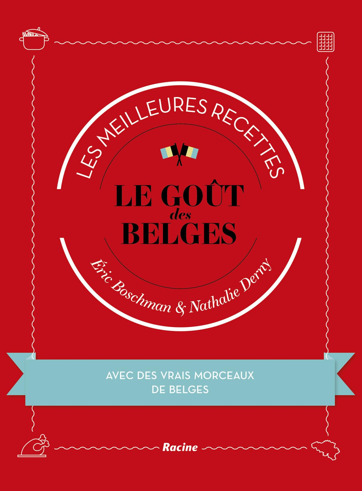 Le goût des Belges : les meilleures recettes
