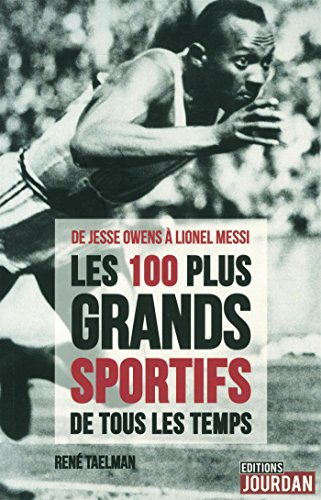 Les 100 plus grands sportifs de tous les temps : de Jesse Owens à Lionel Messi
