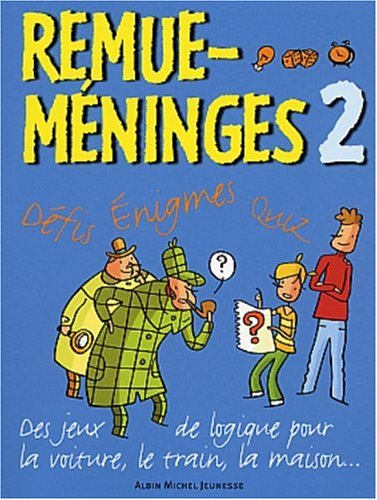 Remue-méninges : défis, énigmes, quiz. Vol. 2