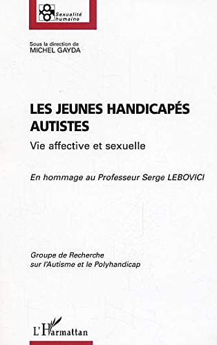 Les jeunes handicapés autistes : vie affective et sexuelle