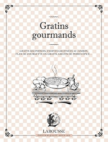 Gratins gourmands : gratin dauphinois, endives gratinées au jambon, flan de courgettes en gratin, gr