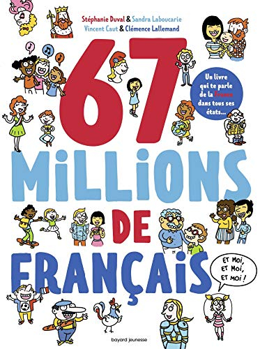 67 millions de Français : et moi, et moi, et moi ! : un livre qui te parle de la France dans tous se
