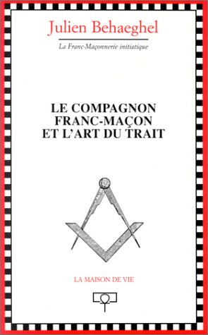 Le compagnon franc-maçon et l'art du trait