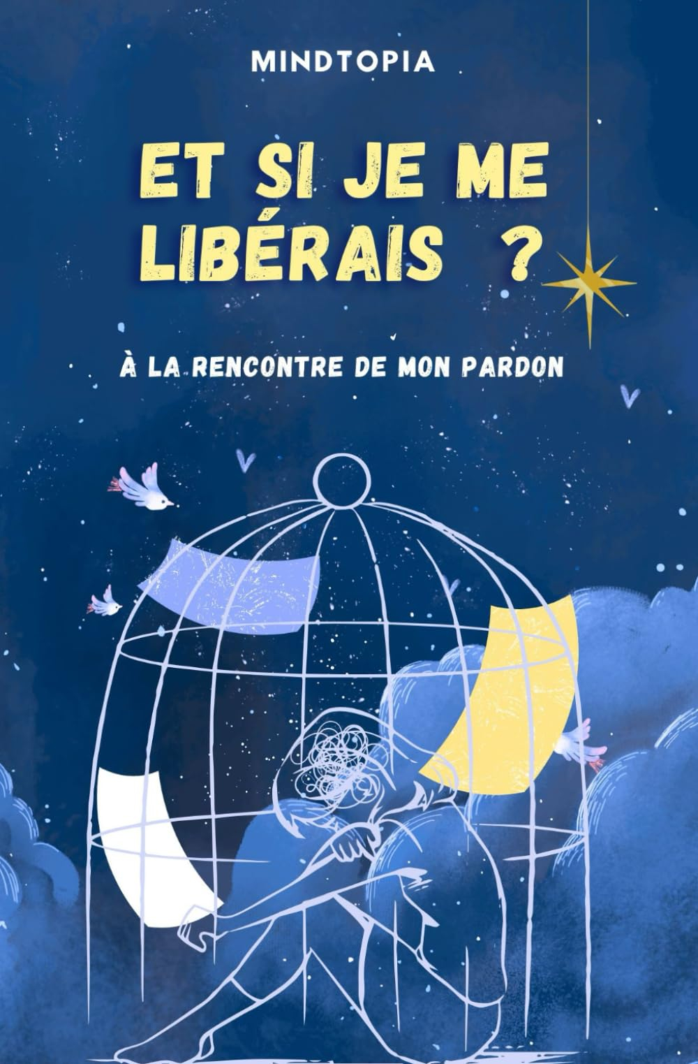 ET SI JE ME LIBÉRAIS ? À LA RENCONTRE DE MON PARDON: Apprendre à se libérer du poids des erreurs et 