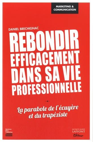 Rebondir efficacement dans sa vie professionnelle : la parabole de l'écuyère et du trapéziste